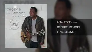 Eric Faria - Remix - George Benson - Love X Love