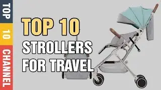 Top 10 Best Strollers for Travel 2020 Reviews