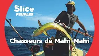 Polynésie : Pêcheurs de Mahi-Mahi | SLICE PEUPLES
