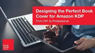 Designing The Perfect Book Cover For Amazon KDP (Amazon Direct Publishing)