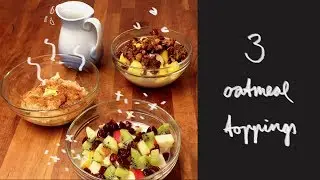 3 oatmeal toppings + how to cook oatmeal [vegan friendly]