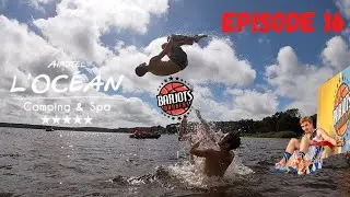 Episode 16 SUMMER TOUR CAMPING Barjots dunkers | Airotel l'océan Lacanau
