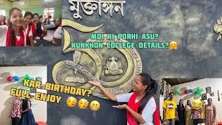 Kunkhon college ot logalu? // Ki porhi asu🙃?// Kar birthday 🎁🎂#vlog #youtubevideo