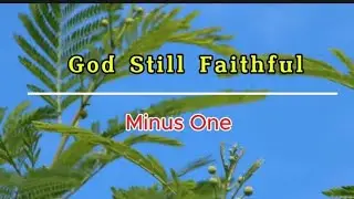 God's still faithful Minus One