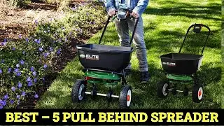 Top 5 Best  Pull Behind Spreader Reviews of 2023