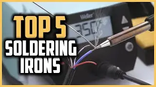 Top 5 Best Soldering Irons in 2025 Reviews