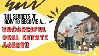 HOW TO:  Become a Successful Real Estate Agent