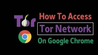Access-Tor-Network-On-Chrome-Browser...................