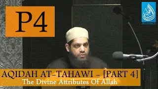 Aqidah At-Tahawi - [Part 4] | The Divine Attributes Of Allah | Shaykh Asrar Rashid