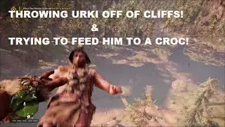 Far Cry Primal! Flinging Urki off cliffs & trying to feed him to a Croc!