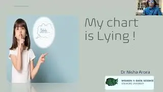 Dr Nisha Arora Talk |Women in Data Science Stanford_2022 | My chart is Lying | Avoiding Chart Lies