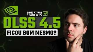 Is NVIDIA DLSS 4.5 really good? How to activate and increase FPS in games with NVIDIA DLSS 4.5