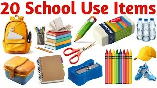 School Items for Kids | Learn 20 School Use Items Names in English Easy Learning Video