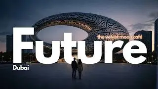 Where Tomorrow Waits Quietly | Dubai   The Museum of the Future at Rest | The Velvet Moon Caf&eacute;