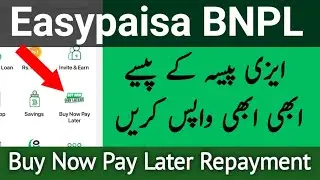 Easypaisa Buy Now Pay Later Repayment | BNPL Repay Payment | Loan Payment