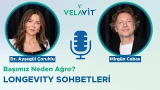 Başımız neden ağrır? | Longevity Sohbetleri #20 | Dr. Ayşegül Çoruhlu, Mirgün Cabas