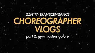 Danzation 2017: Transcendance : CHOREOGRAPHER VLOGS PT 2
