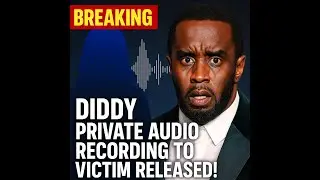 🚨 Diddy&rsquo;s Shocking Audio LEAKED &ndash; Private Recording to Victim EXPOSED!