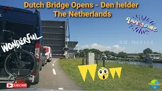 Dutch Bridge Opens - Den helder  - The Netherlands | 4R Mediaz