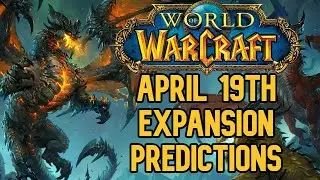 WoW 10.0 EXPANSION PREDICTONS! | Predictions for April 19th Dragonflight Announcement!