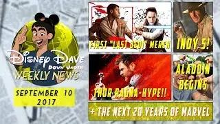 DISNEY NEWS [September 10, 2017] - THE LAST JEDI FORCE FRIDAY / THOR RAGNAROK / ALADDIN