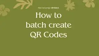 How to batch create QR Codes in Canva