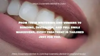 Top Cosmetic Dentist In Pearland Texas