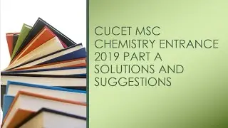 CUCET MSC CHEMISTRY ENTRANCE EXAM 2019 PART A SOLUTION