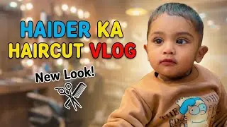 Aaj Haider Ko Bohot Rona Pada😩 | Haider Ka Hair Cut |