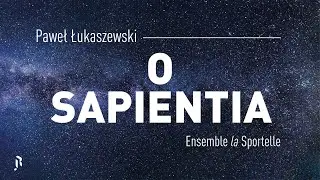 Paweł Łukaszewski : O Sapientia - Ensemble la Sportelle