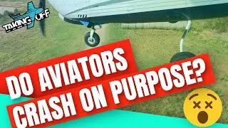 Do Aviation Youtubers Crash on Purpose? TakingOff Ep 111