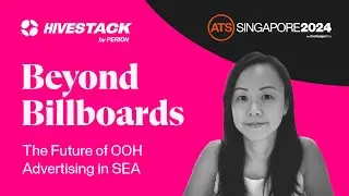 Hivestack by Perion | ATS Singapore 2024: Beyond Billboards - The Future of OOH Advertising in SEA
