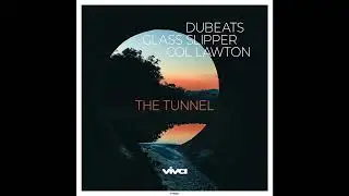 DuBeats, Col Lawton & Glass Slipper - The Tunnel (Express) [Viva Recordings]