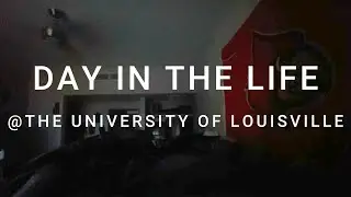 Day in the Life at the University of Louisville