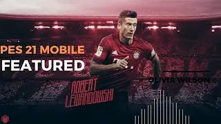 Signing Featured Robert Lewandowski | PES 21 MOBILE