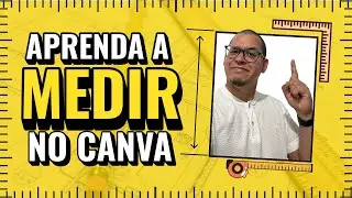 Como Medir e Ajustar Tamanho de Imagens e Formas no Canva (Passo a Passo Completo!)