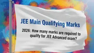 JEE Main Qualifying Marks 2026: How many marks are required to qualify for JEE Advanced exam?