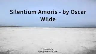 Silentium Amoris   by Oscar Wilde