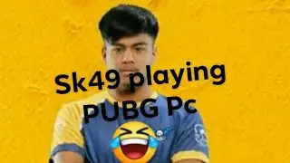 SK49 Playing PUBG PC for first Time  || VERY FUNNY || 😂