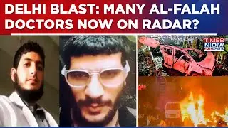Delhi Blast Probe: CDRs Reveal Bigger 'Terror Network' | Many Al-Falah Docs Now Under&nbsp;Lens?&nbsp;|&nbsp;Watch