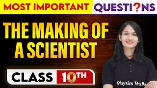 THE MAKING OF A SCIENTIST - Most Important Questions || Class-10th