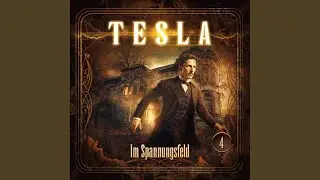 Kapitel 5 - Tesla, Folge 4: Im Spannungsfeld