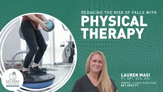 Reducing the Risk of Falls with Physical Therapy