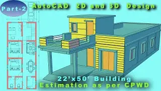 Part-2, 22' X 50' Building Design using Autocad, Estimation using DSR and Rendering through 3DS Max.