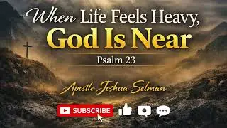 When Life Feels Heavy/ Psalm 23