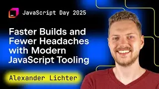 Faster Builds and Fewer Headaches with Modern JavaScript Tooling, by Alexander Lichter
