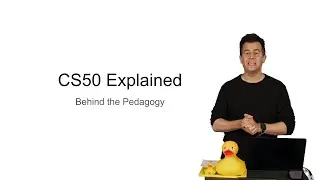 CS50 Explained: Behind the Pedagogy