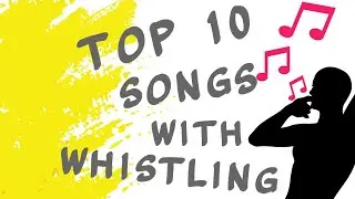 Top 10 Songs With Whistling + Spotify Playlist [#9]
