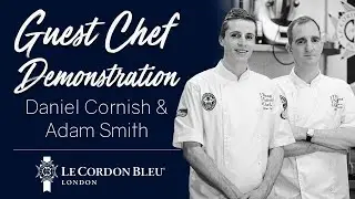 Guest Chef Demonstration with Daniel Cornish & Adam Smith (NCOTY) | Le Cordon Bleu London