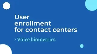 Voice biometrics - User enrollment for contact centers